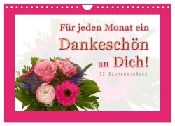 Cover-Bild zum Titel 'Für jeden Monat ein Dankeschön an Dich! - 12 Blumensträuße (Wandkalender 2026 DIN A4 quer), CALVENDO Monatskalender' von 'Christoph Hähnel'