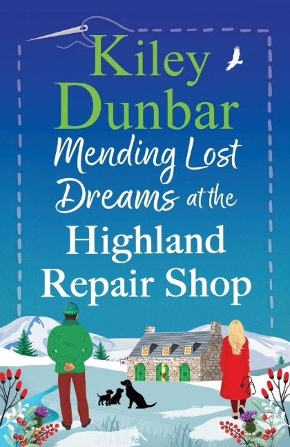 Mending Lost Dreams at the Highland Repair Shop - Kiley Dunbar