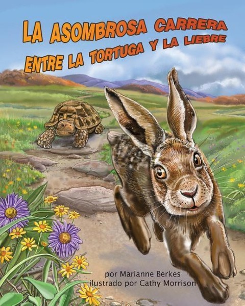 La Asombrosa Carrera Entre La Tortuga Y La Liebre (Tortoise and Hare's Amazing Race) - Marianne Berkes