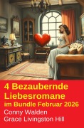 Cover-Bild zum Titel '4 Bezaubernde Liebesromane im Bundle Februar 2026' von 'Conny Walden, Grace Livingston Hill'