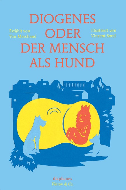 Diogenes oder der Mensch als Hund - Vincent Sorel, Yan Marchand
