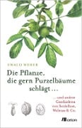 Cover-Bild zum Titel 'Die Pflanze, die gern Purzelbäume schlägt ...' von 'Ewald Weber'