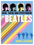 Cover-Bild zum Titel 'The Beatles: Here, There and Everywhere' von 'Nancy J. Hajeski'