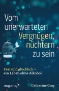 Cover-Bild zum Titel 'Vom unerwarteten Vergnügen, nüchtern zu sein' von 'Catherine Gray'