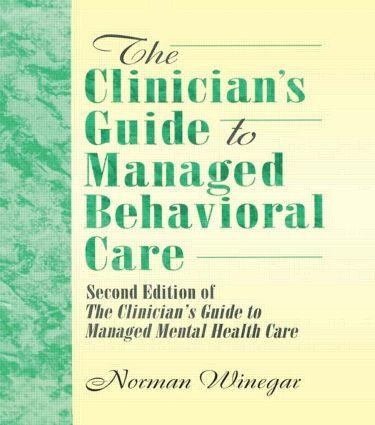 The Clinician's Guide to Managed Behavioral Care - William Winston, Norman Winegar