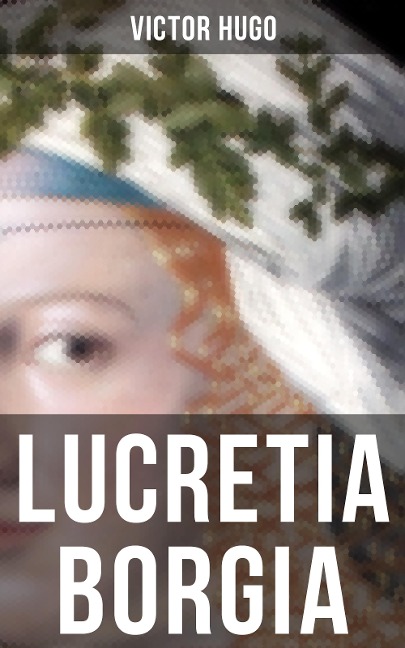 Lucretia Borgia - Victor Hugo