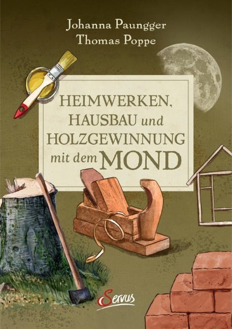 Heimwerken, Hausbau und Holzgewinnung mit dem Mond - Johanna Paungger, Thomas Poppe