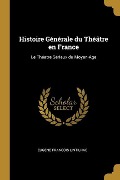 Histoire Générale du Théâtre en France - Eugene Francois Lintilhac