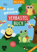 Das geniale Verbastelbuch - Wald und Wiese (ab 3 Jahren) - Ludmilla Barabanov