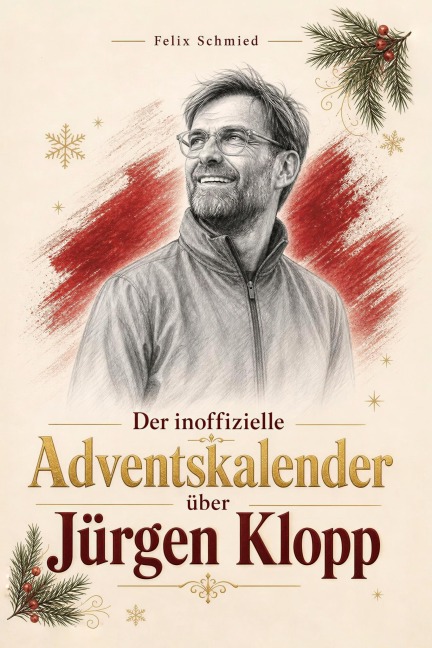 Der inoffizielle Adventskalender über Jürgen Klopp - Felix Schmied