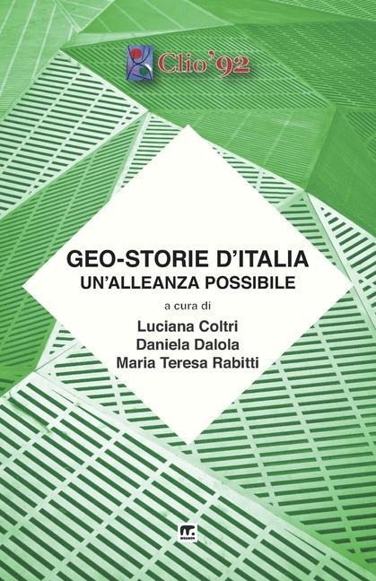 Geo-storie d'Italia: un'alleanza possibile - Daniela Dalola, Maria Teresa Rabitti, Luciana Coltri