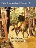 Cover-Bild zum Titel 'Die Liebe des Ulanen 1 Die Herren von Königsau' von 'Karl May'