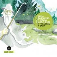 E tornerem a baita - Erica Boschiero, Sergio Marchesini
