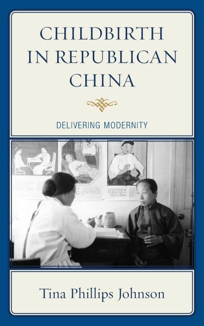 Childbirth in Republican China - Tina Johnson