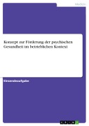 Cover-Bild zum Titel 'Konzept zur Förderung der psychischen Gesundheit im betrieblichen Kontext' von ''