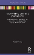 Cover-Bild zum Titel 'Disrupting Chinese Journalism' von 'Haiyan Wang'