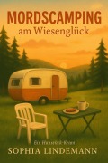 Cover-Bild zum Titel 'Mordscamping am Wiesenglück' von 'Sophia Lindemann'