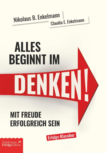 Alles beginnt im Denken! - Nikolaus B. Enkelmann, Claudia E. Enkelmann
