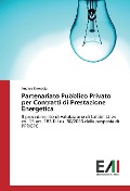 Cover-Bild zum Titel 'Partenariato Pubblico Privato per Contratti di Prestazione Energetica' von 'Andrea Brunetta'