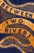 Between Two Rivers - Moudhy Al-Rashid