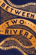 Cover-Bild zum Titel 'Between Two Rivers' von 'Moudhy Al-Rashid'