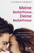 Cover-Bild zum Titel 'Meine Bedürfnisse, Deine Bedürfnisse' von 'Alexandra Hartmann'