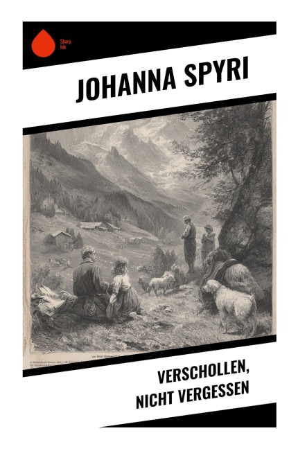 Verschollen, nicht vergessen - Johanna Spyri