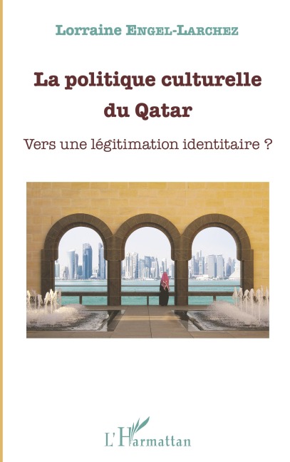 La politique culturelle du Qatar - Lorraine Engel-Larchez
