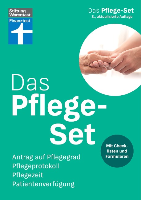 Das Pflege-Set - Schritt-für-Schritt-Anleitung, Spartipps, mit Formularen zum Herausnehmen und Herunterladen - 