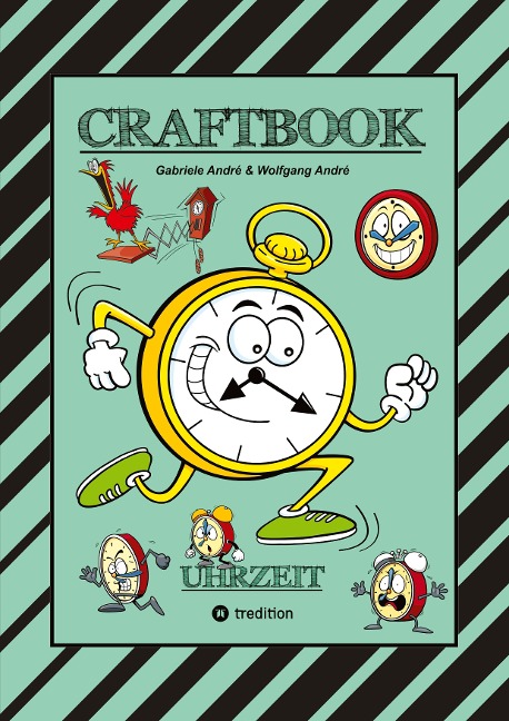 CRAFTBOOK - UHRZEIT LERNEN - BASTELVORLAGE LERNUHR - DOMINO UHRZEITSPIEL - AUSMALMOTIVE - UHREN - RÄTSEL - BILDER - Wolfgang André, Gabriele André