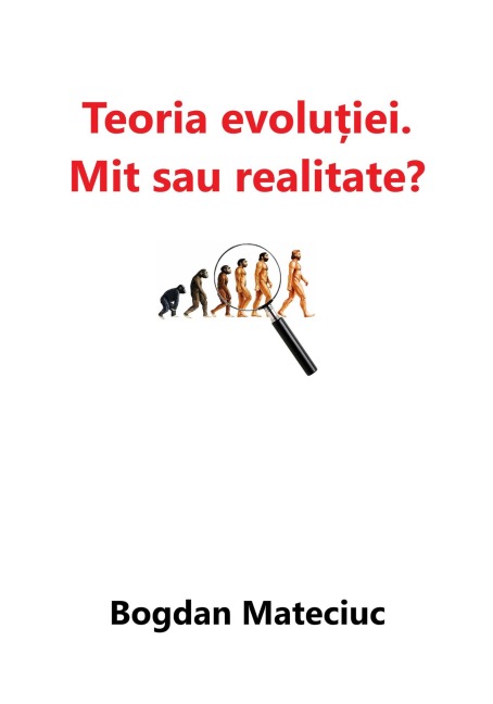 Teoria evolu¿iei - mit sau realitate? - Bogdan Mateciuc
