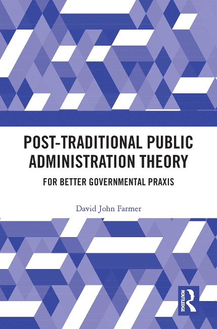 Post-Traditional Public Administration Theory - David Farmer