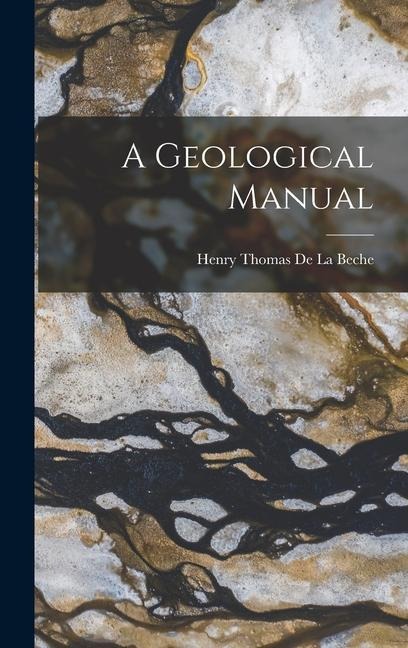 A Geological Manual - Henry Thomas De La Beche