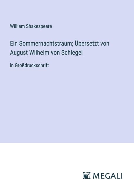 Ein Sommernachtstraum; Übersetzt von August Wilhelm von Schlegel - William Shakespeare