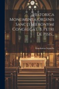 Historica Monumenta Ordinis Sancti Hieronymi Congregat. B. Petri De Pisis... - Giambatista Sajanello