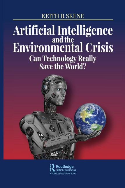 Artificial Intelligence and the Environmental Crisis - Keith Ronald Skene