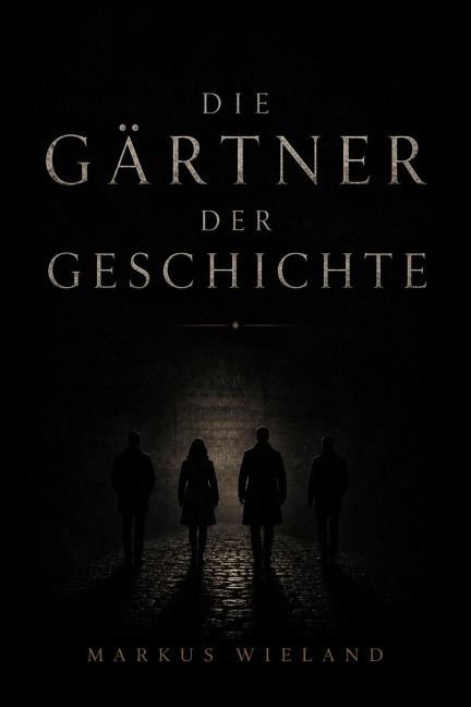 Die Gärtner der Geschichte - Markus Wieland