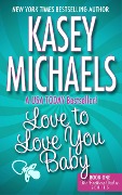 Love to Love You Baby (The Brothers Trehan, #1) - Kasey Michaels