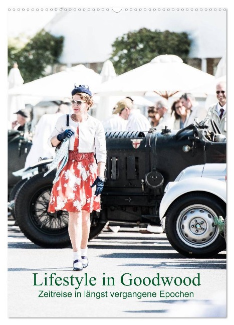 Lifestyle in Goodwood - Zeitreise in längst vergangene Epochen (Wandkalender 2025 DIN A2 hoch), CALVENDO Monatskalender - Petra Sagnak