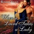 Cover-Bild zum Titel 'When a Laird Takes a Lady Lib/E: A Claimed by the Highlander Novel' von 'Rowan Keats'