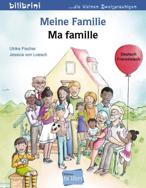 Meine Familie. Kinderbuch Deutsch-Französisch - Ulrike Fischer, Jessica von Loesch