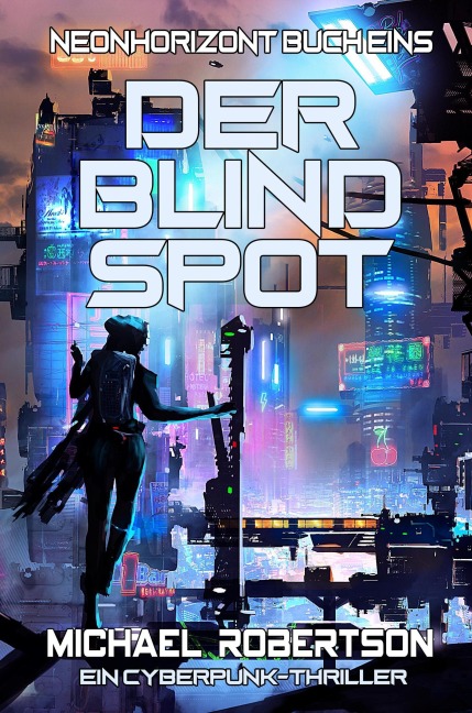 Der Blind Spot: Neonhorizont Buch Eins - Ein Cyberpunk Thriller - Michael Robertson