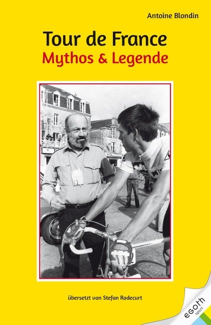 Tour de France. Mythos & Legende - Antoine Blondin