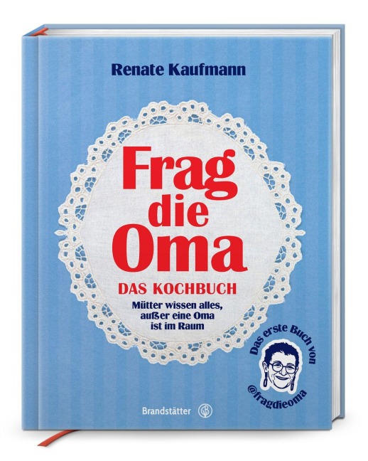 Frag die Oma - das Kochbuch - Renate Kaufmann