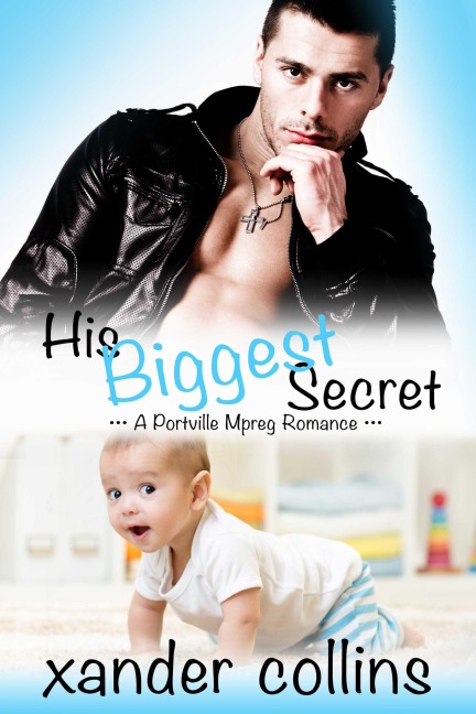 His Biggest Secret: A Portville Mpreg Romance (Portville Omegaverse Series, #1) - Xander Collins