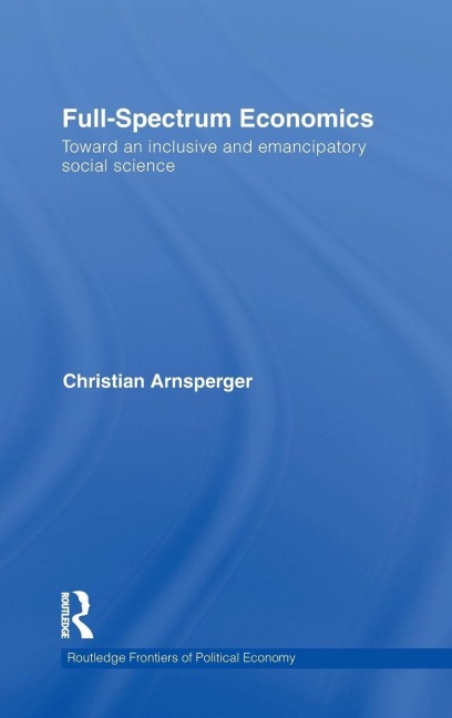 Full-Spectrum Economics - Christian Arnsperger