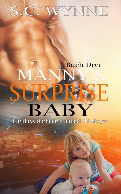 Manny's Surprise Baby-German (Bodyguards and Babies German, #3) - S. C. Wynne