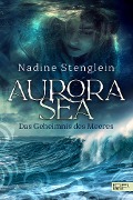 Cover-Bild zum Titel 'Aurora Sea - Das Geheimnis des Meeres' von 'Nadine Stenglein'