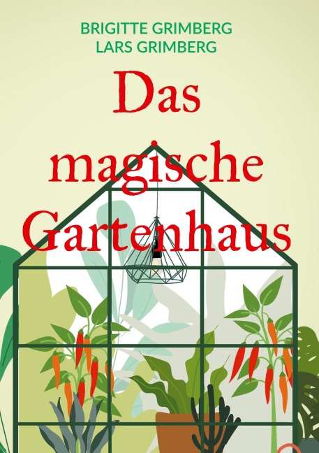 Das magische Gartenhaus - Brigitte Grimberg, Lars Grimberg
