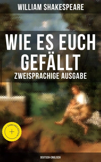 Wie es euch gefällt (Zweisprachige Ausgabe: Deutsch-Englisch) - William Shakespeare
